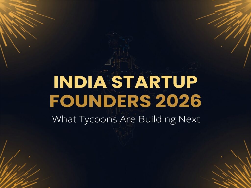 India startup founders 2026 what tycoons are building next